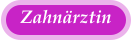 Zahn�rztin